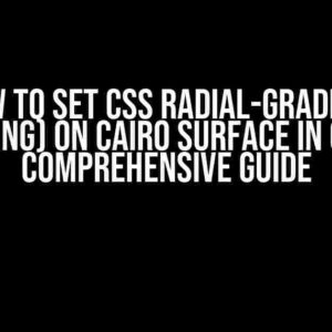 How to Set CSS Radial-Gradient (Drawing) on Cairo Surface in GTK4: A Comprehensive Guide