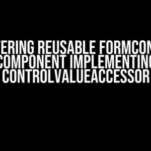 Mastering Reusable FormControl Component Implementing ControlValueAccessor