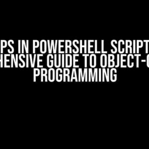 OOPS in PowerShell Script: A Comprehensive Guide to Object-Oriented Programming