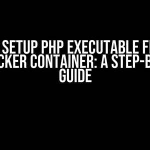 VSCODE Setup PHP Executable from My App Docker Container: A Step-by-Step Guide